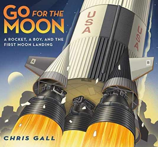 Go for the Moon: A Rocket, a Boy, and - Hardcover, by Gall Chris - Very Good b