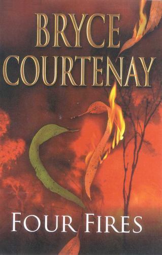 Four Fires by Bryce Courtenay (Hardcover)