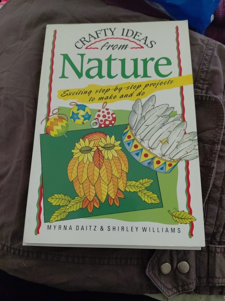 CRAFTY IDEAS from NATURE M Daitz & S Williams 1993 UK 47 page Craft Book U.S.A.