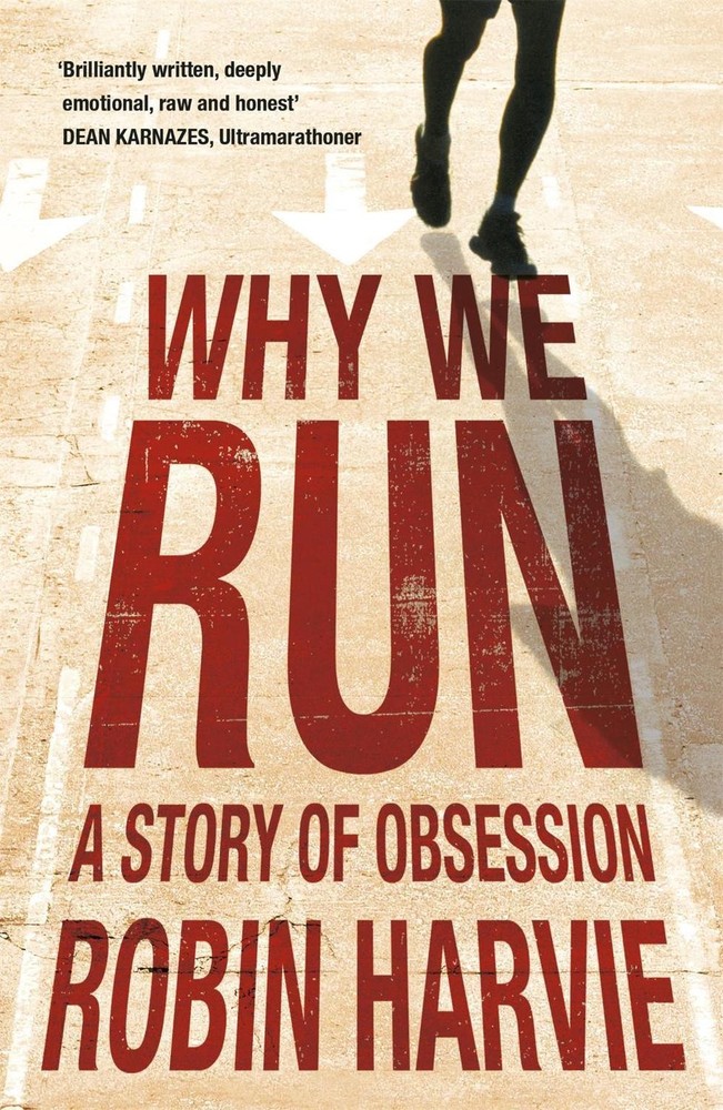 Why We Run: A Story of Obsession by Robin Harvie (English) Paperback Book