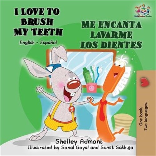 I Love to Brush My Teeth - Me encanta lavarme los dientes: English Spanish Bilin