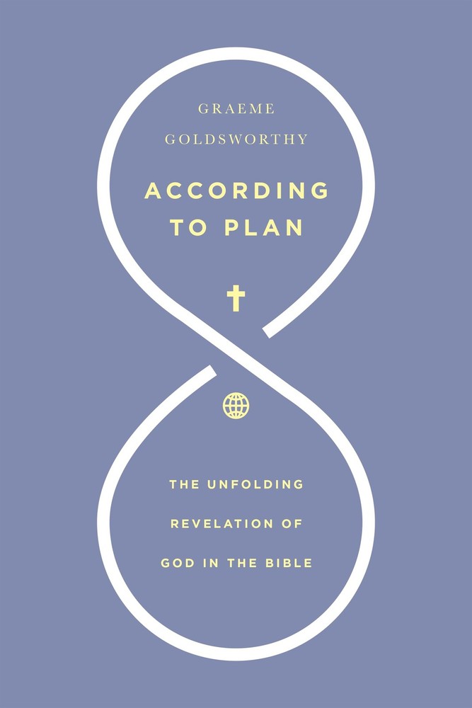 According to Plan: The Unfolding Revelation of God in the Bible by Goldsworthy