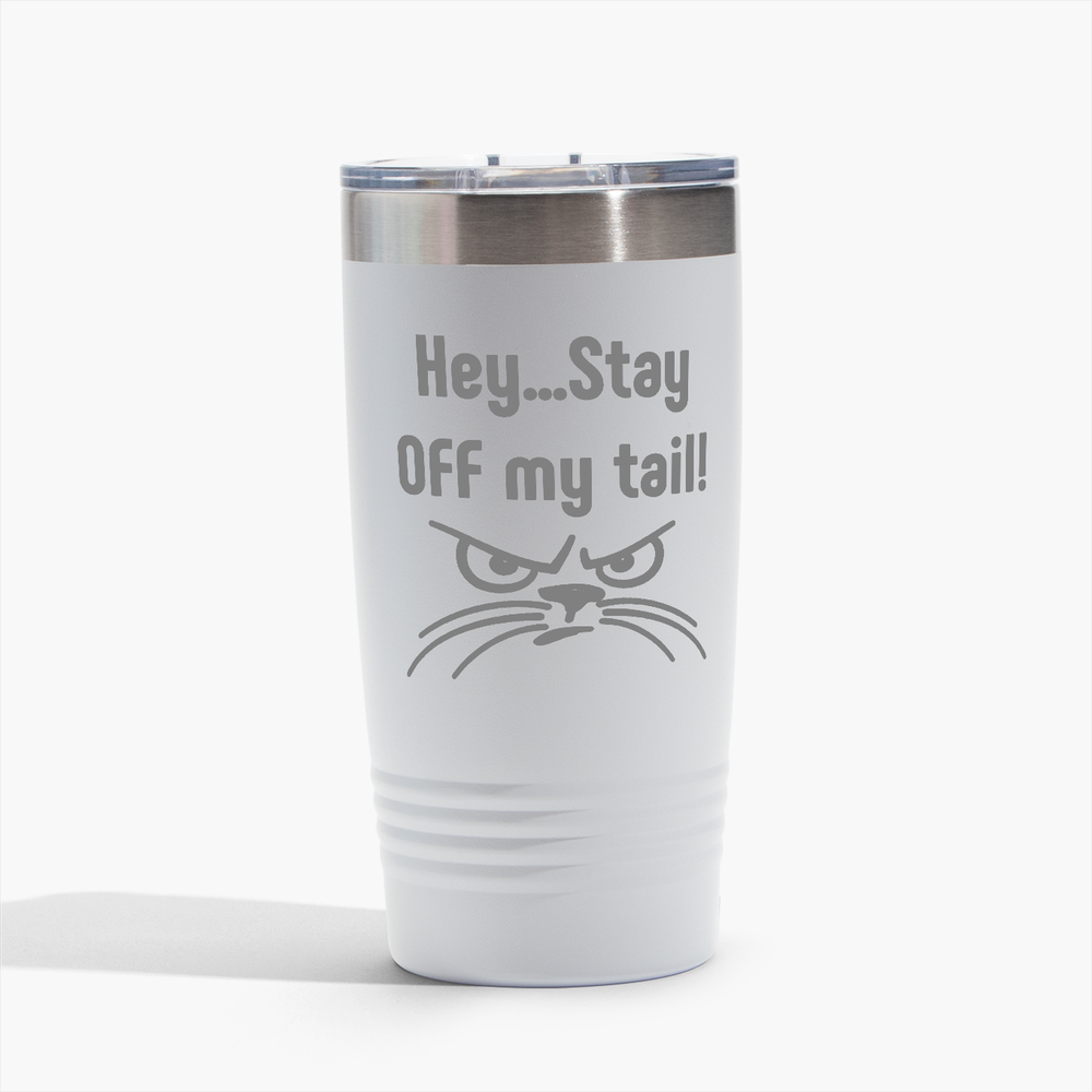 Stay Off My Tail - White 20oz Tumbler - Perfect for Gifts! Free Shipping!