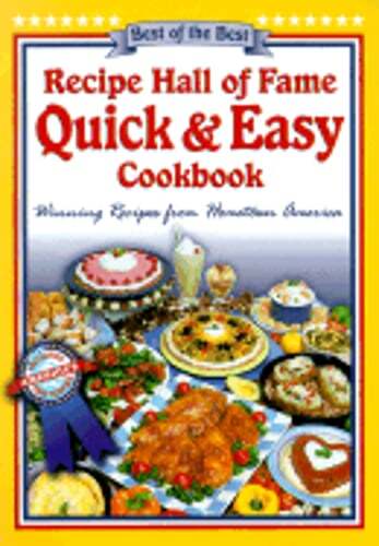 Recipe Hall of Fame Quick & Easy Cookbook: Winning Recipes from Hometown America