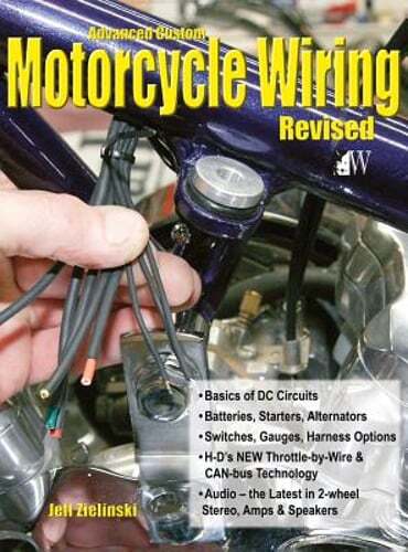 Advanced Custom Motorcycle Wiring- Revised Edition by Jeff Zielinski: New
