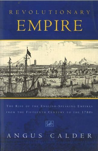 Revolutionary Empire: Rise of the English-speakin... by Calder, Angus 0712666877