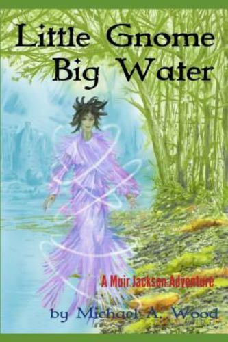 Little Gnome, Big Water by Wood, Michael A., Brand New, Free shipping in the US
