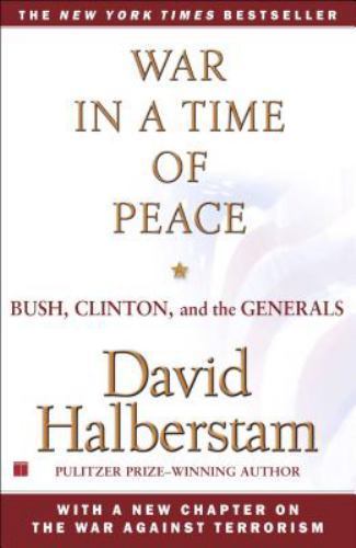 War in a Time of Peace : Bush, Clinton, and the Generals, Paperback by Halber...