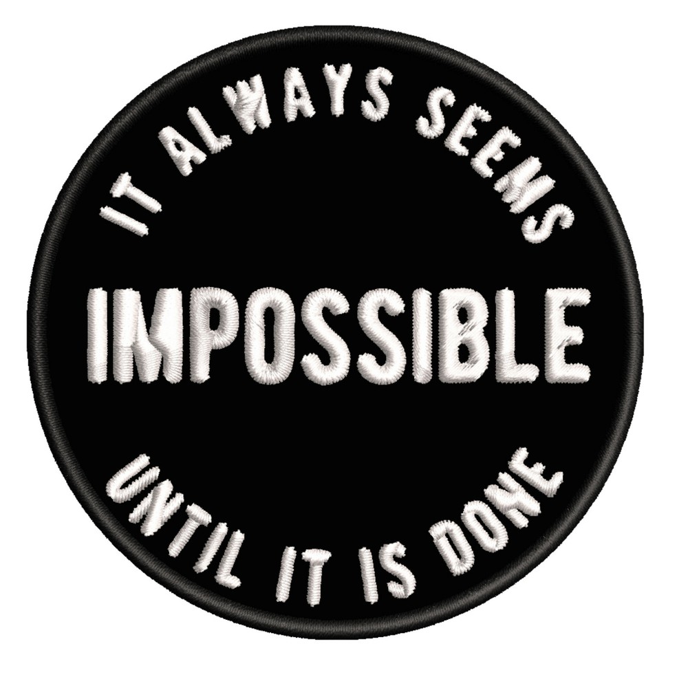 It Always Seems Impossible Patch Embroidered Iron-On Applique Funny Sayings