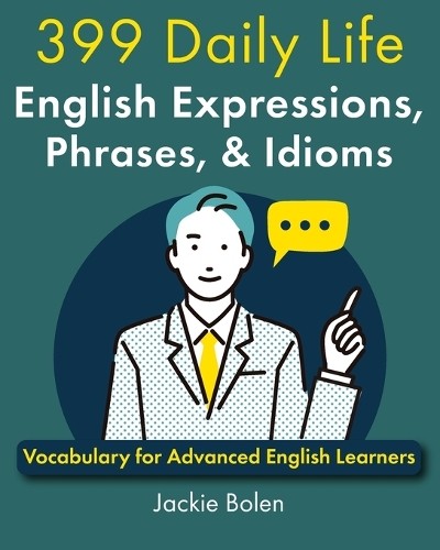 Jackie Bolen 399 Daily Life English Expressions, Phrases, & Idioms (Paperback)Another great item from Rarewaves USA | Free delivery!