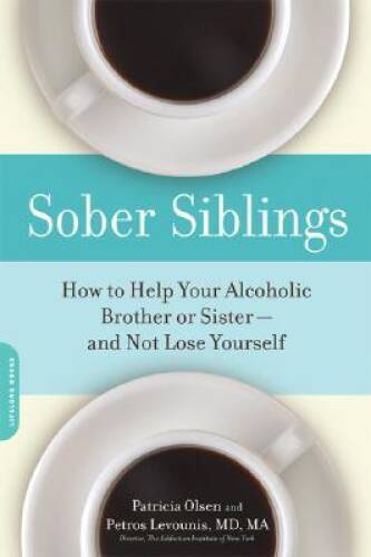 Sober Siblings: How to Help Your Alcoholic Brother or SisterÂ?and Not Los - GOOD