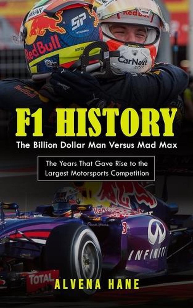 F1 History: The Billion Dollar Man Versus Mad Max (The Years That Gave Rise to t