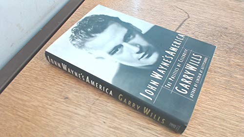 John Wayne's America: The Politics of Celebrity by Wills, Garry Book The FastFREE US DELIVERY | ISBN: 0684808234 | Quality Books