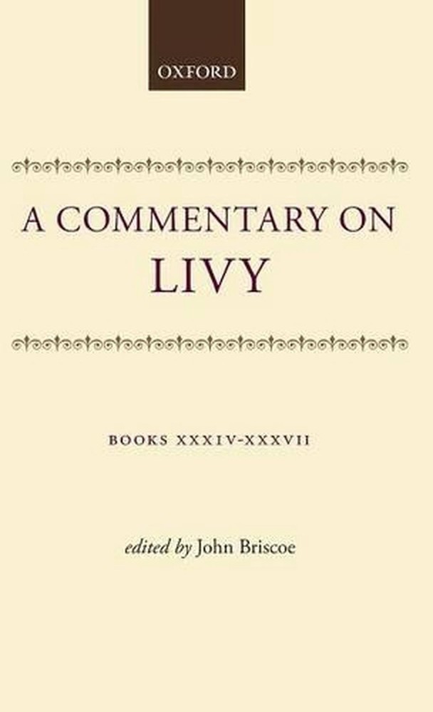 A Commentary on Livy: Books XXXIV-XXXVII by John Briscoe (English) Hardcover Boo