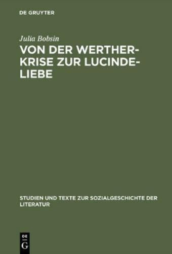 Julia Bobsin Von Der Werther-Krise Zur Lucinde-Liebe (Hardback)