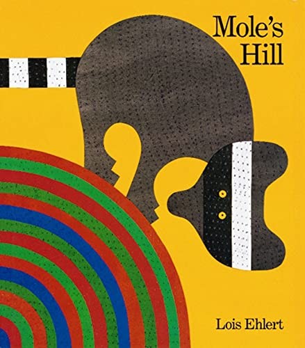 Mole's Hill: A Woodland Tale - Paperback By Ehlert, Lois - VERY GOOD