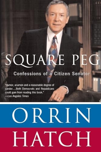 Square Peg: Confessions of a Citizen-S..., Hatch, Orrin
