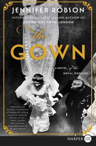 The Gown: A Novel Of The Royal Wedding [Large Print] by Jennifer Robson: Used