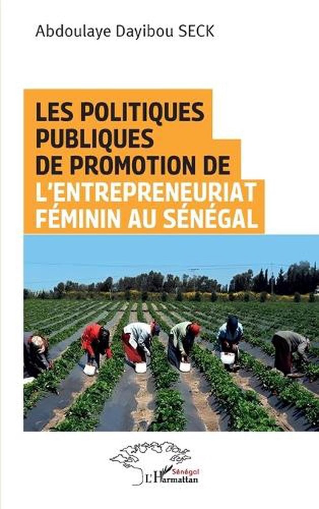 Les politiques publiques de promotion de l'entrepreneuriat fminin au Sngal by Ab