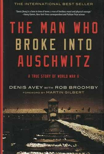 The Man Who Broke Into Auschwitz, - Hardcover, by Denis Avey; Rob - Very Good u