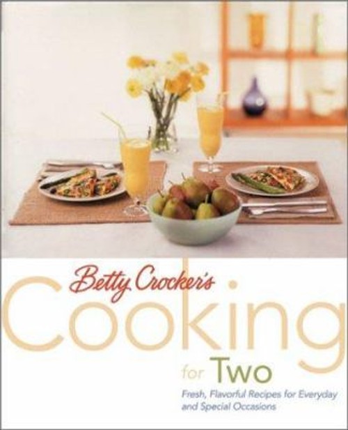 Betty Crocker's Cooking for Two : Fresh, Flavorful Recipes for EvFree US Delivery | ISBN:0764561081