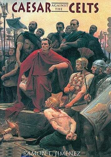 Caesar Against the Celts by Ramon L. Jimenez: New