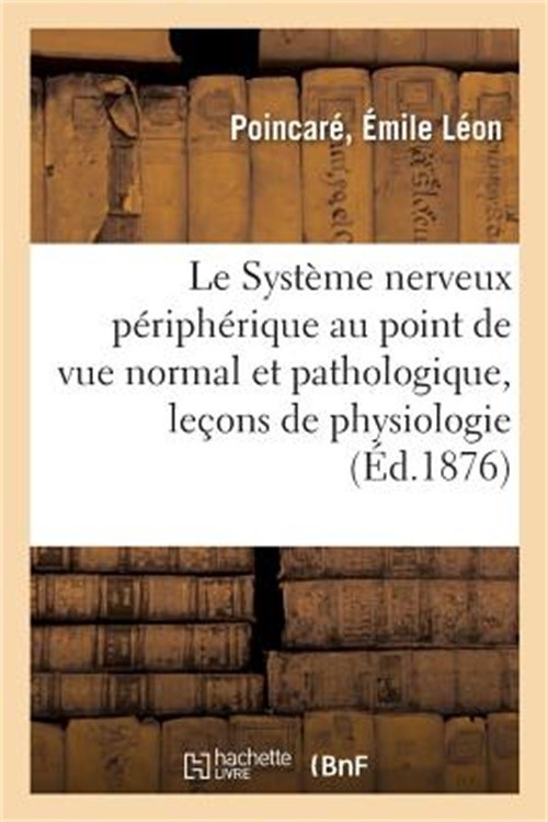 Le Syst�me Nerveux P�riph�rique Au Point de Vue Normal Et Pathologique, Le�ons d