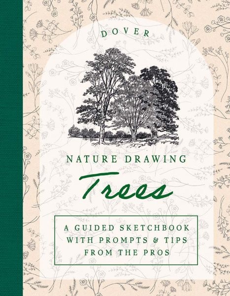 Nature Drawing: Trees : A Guided Sketchbook With Prompts & Tips from the Pros...