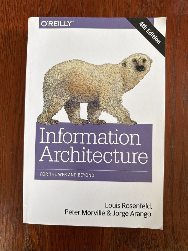 Information Architecture : For the Web and Beyond by Peter Morville, Jorge...
