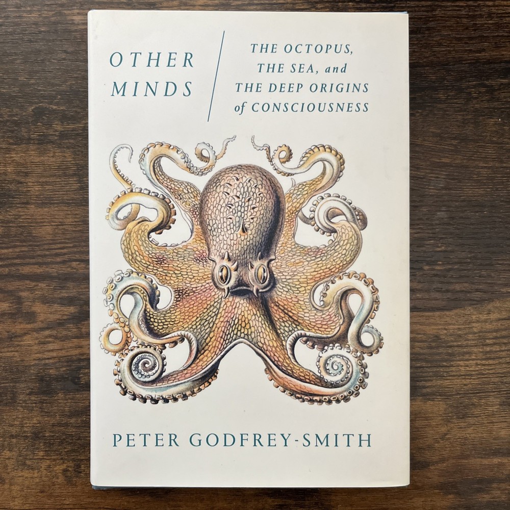 Other Minds: The Octopus Sea & Deep Origins of Consciousness—Peter Godfrey-Smith