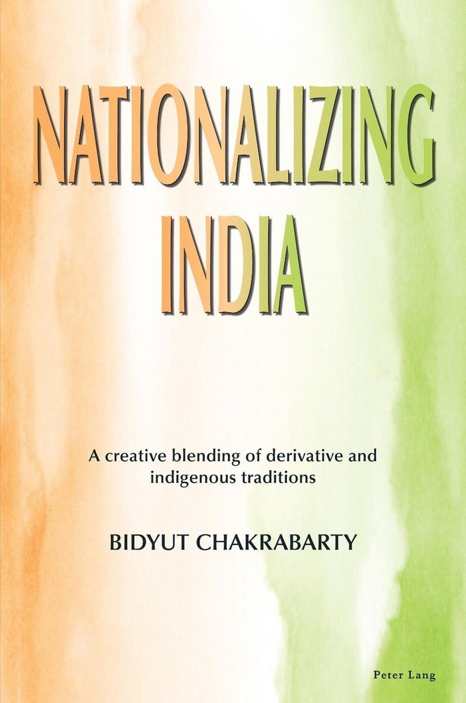 Nationalizing India: A creative blending of derivative and indigenous traditions