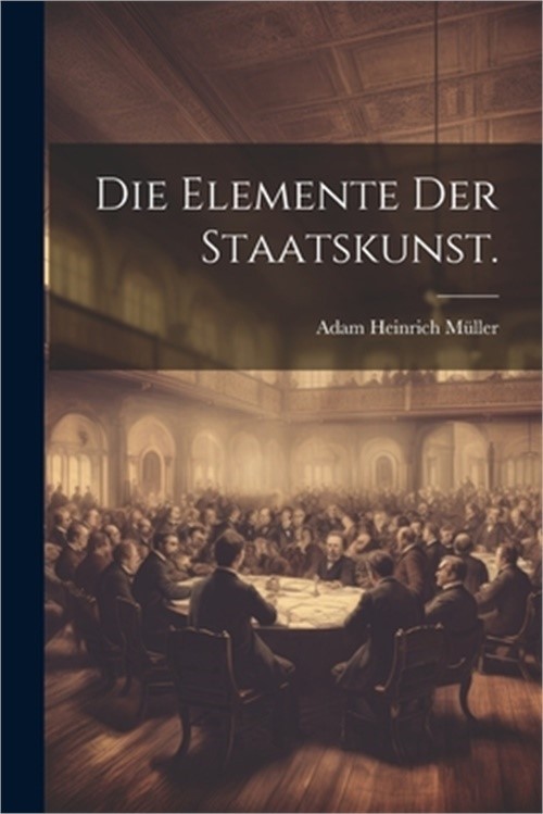 Die Elemente der Staatskunst. (Paperback or Softback)