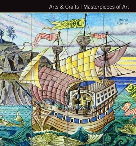 Arts & Crafts Masterpieces of Art by Michael Robinson: New