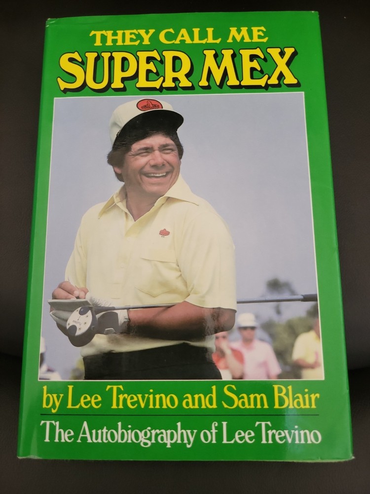 They Call Me Super Mex by Sam Blair and Lee Trevino (1982, Hardcover)1st Edition