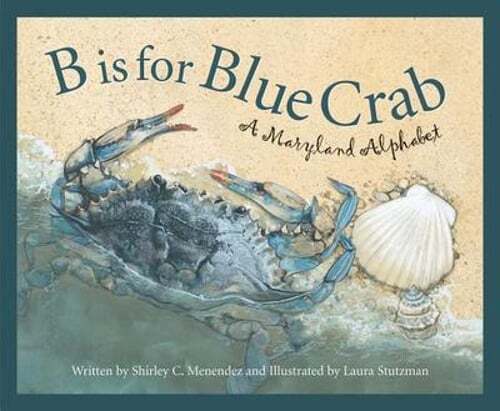 B Is for Blue Crab: A Maryland Alphabet by Shirley C Menendez: Used