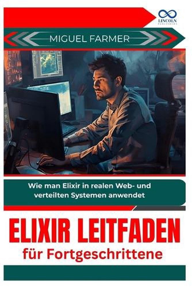 Elixir Leitfaden fr Fortgeschrittene: Wie man Elixir in realen Web- und verteilt