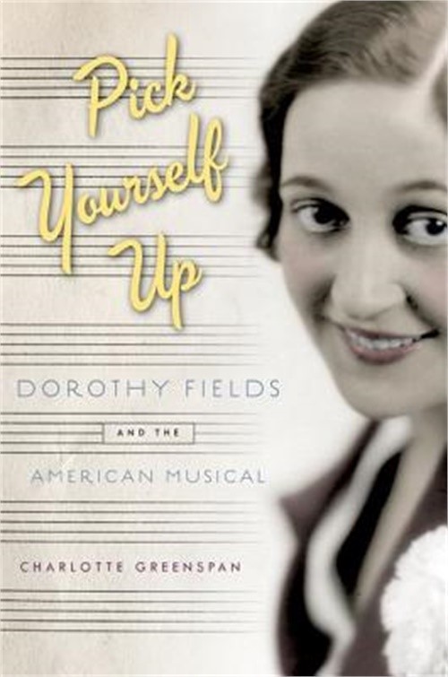 Pick Yourself Up: Dorothy Fields and the American Musical (Paperback or Softback