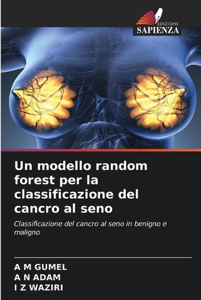 Un modello random forest per la classificazione del cancro al seno by A.M. Gumel