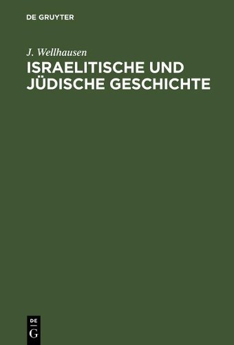 J Wellhausen Israelitische und jüdische Geschichte (Hardback)
