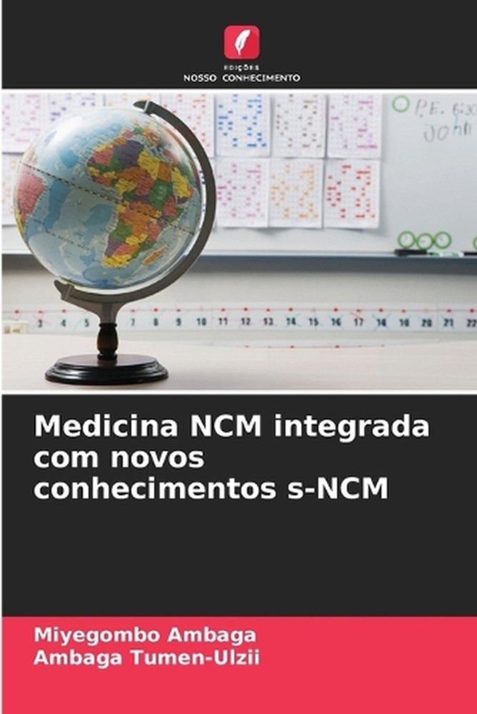 Medicina NCM integrada com novos conhecimentos s-NCM by Miyegombo Ambaga (Portug