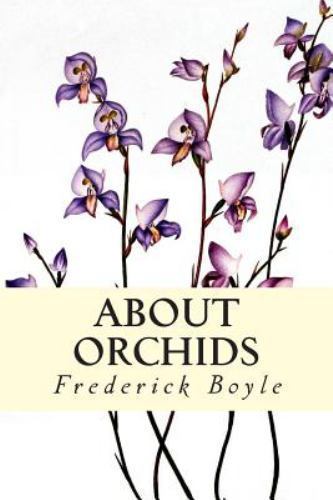 About Orchids, Paperback by Boyle, Frederick, Brand New, Free shipping in the US