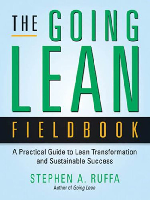 The Going Lean Fieldbook : A Practical Guide to Lean Transformati