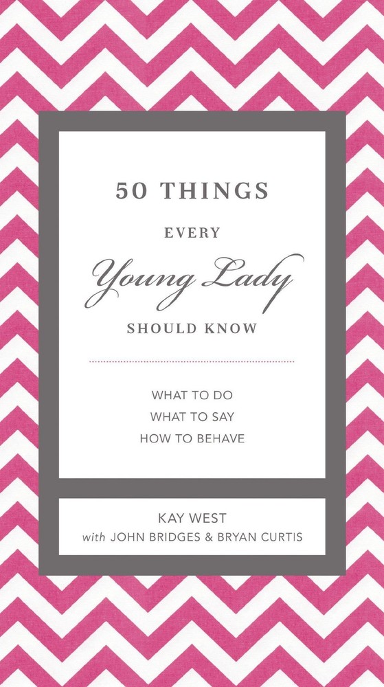 50 Things Every Young Lady Should Know: What to Do, What to Say, and How to ...