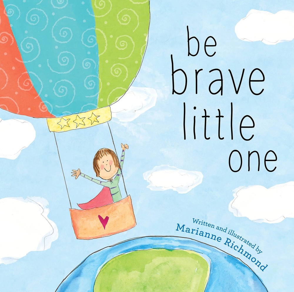 Be Brave Little One: An Inspiring Book About Courage For Babies, Baby...
