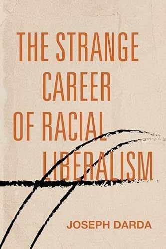 The Strange Career of Racial Liberalism - Paperback, by Darda Joseph - Very Good