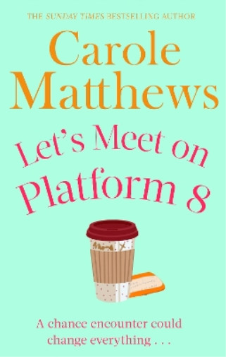 Carole Matthews Let's Meet on Platform 8 (Paperback) (UK IMPORT)All Tariffs and Duties included - no additional charges