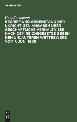 Hans Tuchmann Begriff Und Gegenstand Der Unrichtigen Angaben Über Ges (Hardback)