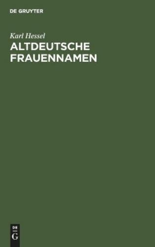 Karl Hessel Altdeutsche Frauennamen (Hardback)
