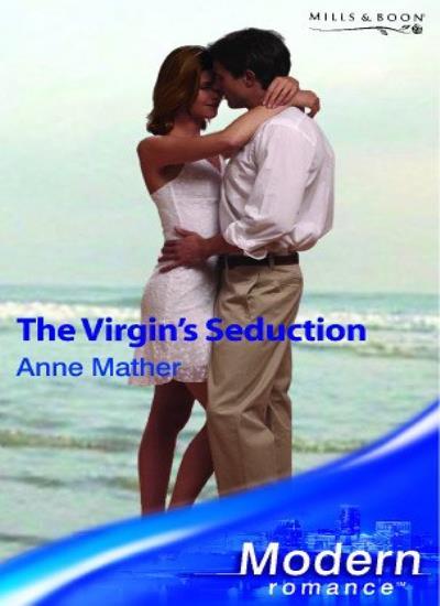 The Virgin's Seduction (Modern Romance) By Anne Mather