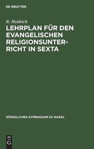 R Heidrich Lehrplan Für Den Evangelischen Religionsunterricht in Sext (Hardback)